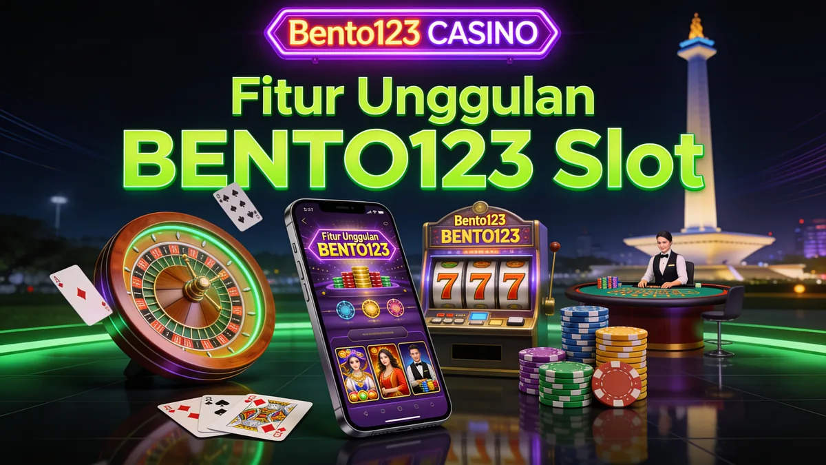 Fitur Unggulan BENTO123 Slot — bento123 di Indonesia